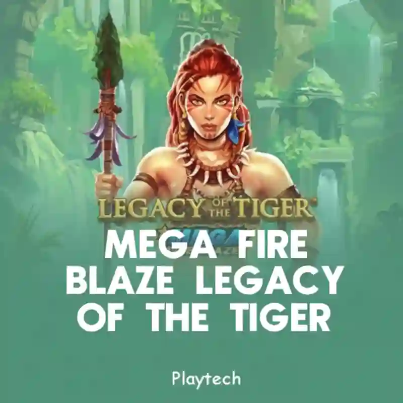 Mega Fire Blaze_ Legacy of the Tiger